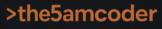 The 5am Coder